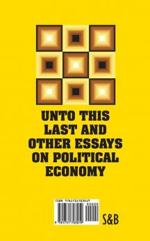 Unto This Last and Other Essays on Political Economy