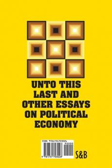 Unto This Last and Other Essays on Political Economy