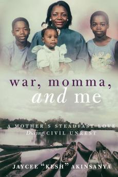 War Momma and Me: A Mother's Steadfast Love During Civil Unrest