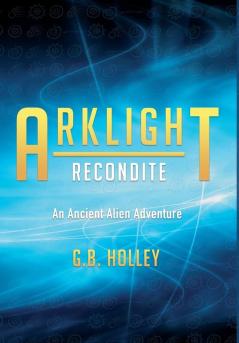 ARKLIGHT Recondite: An Ancient Alien Adventure