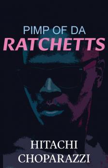 Pimp of da Ratchetts: Book 1 of the Pimp of da Ratchetts Series (Pimp of the Ratchetts)