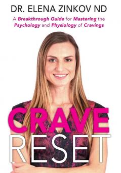 Crave Reset: A Breakthrough Guide for Mastering the Psychology and Physiology of Cravings