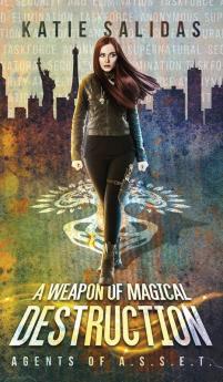 A Weapon of Magical Destruction: 1 (Agents of A.S.S.E.T.)