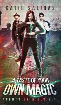 A Taste of Your Own Magic: 2 (Agents of A.S.S.E.T.)