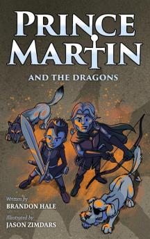 Prince Martin and the Dragons: A Classic Adventure Book About a Boy a Knight & the True Meaning of Loyalty: 3 (Prince Martin Epic)