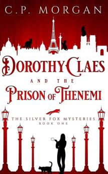 Dorothy Claes: and the Prison of Thenemi: 1 (Silver Fox Mysteries)