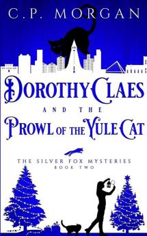 Dorothy Claes: and the Prowl of the Yule Cat: 2 (Silver Fox Mysteries)