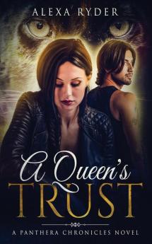 A Queen's Trust: 1 (The Panthera Chronicles)