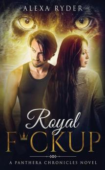 Royal F*ckup: 2 (The Panthera Chronicles)