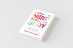 Change Your Mind Change Your Body