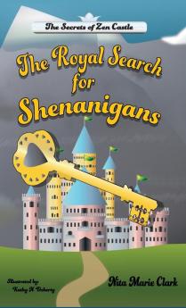 The Royal Search for Shenanigans: 1 (Secrets of Zen Castle)