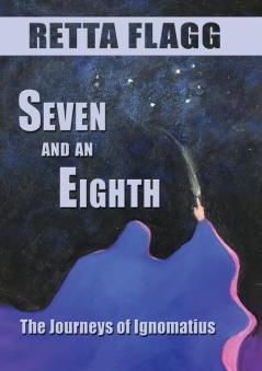 Seven And An Eighth: 1 (The Journeys of Ignomatius)