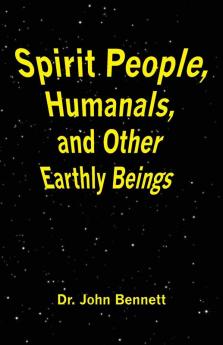 Spirit People Humanals and Other Earthly Beings