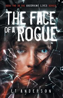 The Face Of A Rogue: A Dystopian Sci-Fi Thriller: 2 (Absorbing Lives)