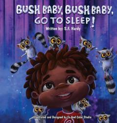 Bush Baby Bush Baby Go To Sleep!