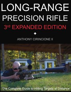 Long Range Precision Rifle: The Complete Guide to Hitting Targets at Distance