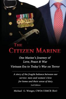 The Citizen Marine: One Marine's Journey of Love Peace and War