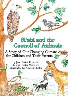 Si'ahl and the Council of Animals: A Story of Our Changing Climate for Children and Their Parents