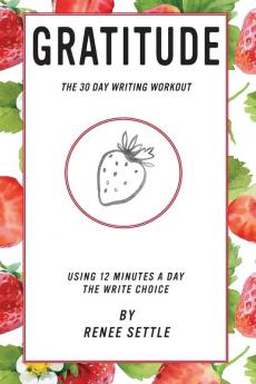 Gratitude: The 30 Day Writing Workout