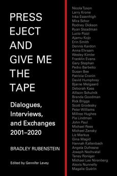 Press Eject and Give Me the Tape: Dialogues Interviews and Exchanges 2001-2020