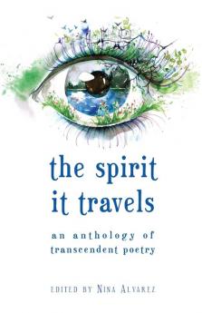 The Spirit It Travels: An Anthology of Transcendent Poetry