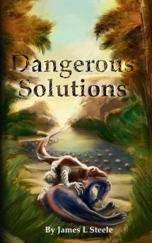 Dangerous Solutions: Archeons Book 3