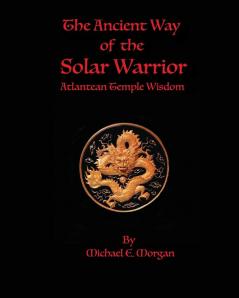 The Ancient Way of the Solar Warrior Atlantean Temple Wisdom
