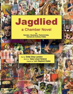 Jagdlied: a Chamber Novel for Narrator Musicians Pantomimists Dancers & Culinary Artists (black and white paperback)