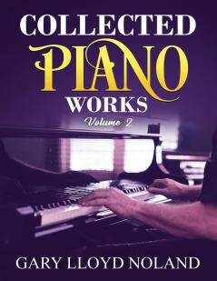 Collected Piano Works: Volume 2 (Collected Works)