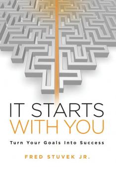 It Starts With You: Turn Your Goals Into Success