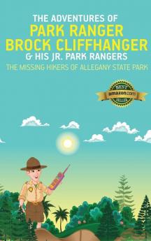 The Adventures of Park Ranger Brock Cliffhanger & His Jr. Park Rangers: The Missing Hikers of Allegany State Park