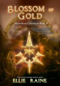 Blossom of Gold: YA Dark Fantasy Adventure: 5 (Necroseam Chronicles)