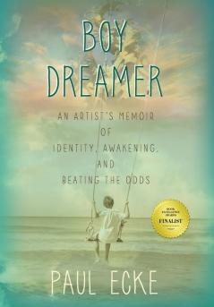 Boy Dreamer: An Artist's Memoir of Identity Awakening and Beating the Odds