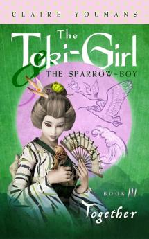 Together: The Toki-Girl and the Sparrow-Boy Book 3