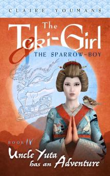 Uncle Yuta Has an Adventure: The Toki-Girl and the Sparrow-Boy Book 4