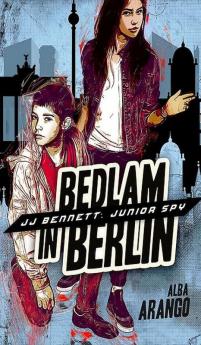 Bedlam in Berlin: 3 (Jj Bennett: Junior Spy)