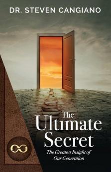 The Ultimate Secret: The Greatest Insight of Our Generation