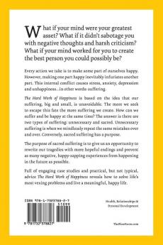 The Hard Work Of Happiness: A Guide To Living A Life Of Pleasure Purpose & Meaning