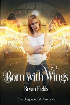 Born With Wings: The Dragonbound Chronicles Book 4