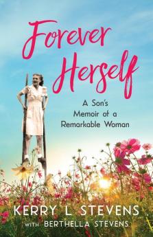 Forever Herself: A Son's Memoir of a Remarkable Woman