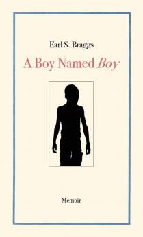 A Boy Named Boy: Growing Up Black in Whitetown During the 1960s Hampstead NC