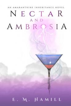 Nectar and Ambrosia: 1 (Amaranthine Inheritance Novel)