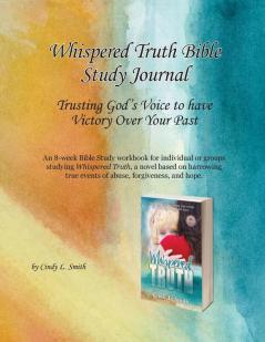 Whispered Truth Bible Study Journal: Trusting God's Voice to have Victory Over Your Past