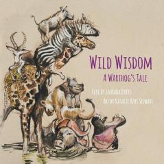 Wild Wisdom: A Warthog's Tale