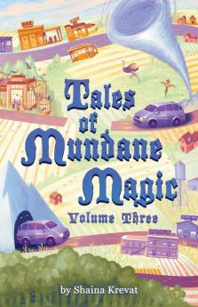 Tales of Mundane Magic: Volume Three: 3