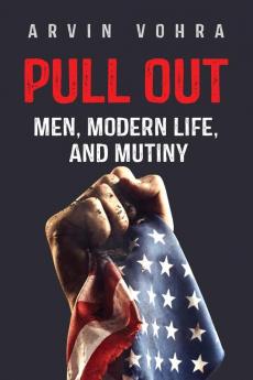 Pull Out: Men Modern Life and Mutiny