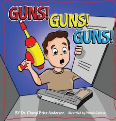 Guns! Guns! Guns!: A Kid's Guide to Gun Safety.