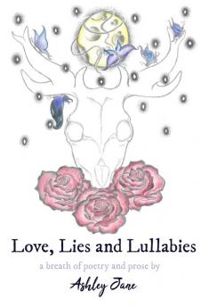 Love Lies and Lullabies: a breath of poetry and prose