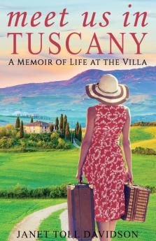 Meet Us in Tuscany: A Memoir of Life at the Villa