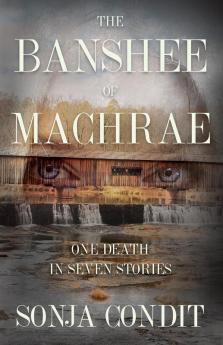 The Banshee of Machrae: One Death in Seven Stories